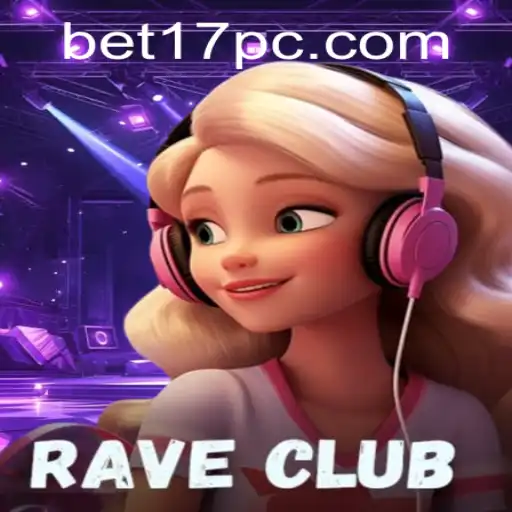 Exploring the Thrills of RaveClub: Bet 17