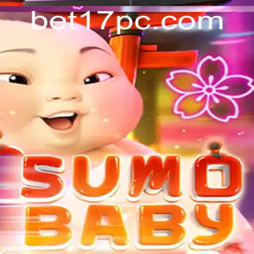The Exciting World of SumoBaby and the Thrill of Betting with 'Bet 17'